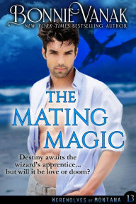Title: The Mating Magic, Werewolves of Montana Book 13, Author: Bonnie Vanak