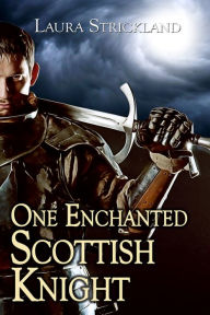 Title: One Enchanted Scottish Knight, Author: Laura Strickland