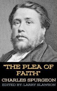 Title: The Plea of Faith, Author: Charles Spurgeon