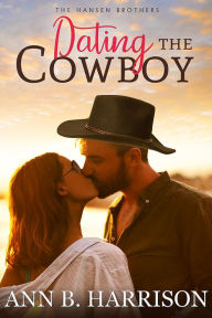 Title: Dating the Cowboy, Author: Ann B. Harrison