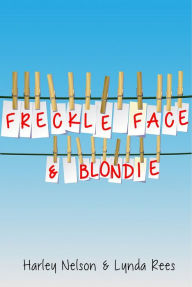 Title: Freckle Face & Blondie, Author: Harley Nelson