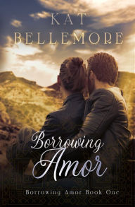 Title: Borrowing Amor, Author: Kat Bellemore