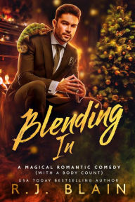 Title: Blending In: A Magical Romantic Comedy (with a body count), Author: R. J. Blain