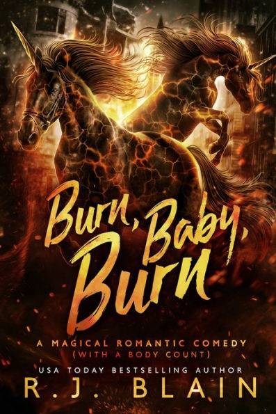 Burn, Baby, Burn: A Magical Romantic Comedy (with a body count)