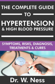 Title: The Complete Guide to Hypertension & High Blood Pressure, Author: Dr