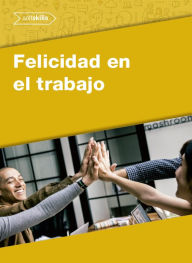 Title: Felicidad en el trabajo, Author: Pilar Carrasco Urena