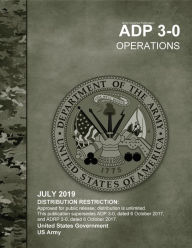 Title: Army Doctrine Publication ADP 3-0 Operations July 2019, Author: United States Government Us Army