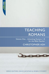 Title: Teaching Romans Volume 1, Author: Christopher Ash