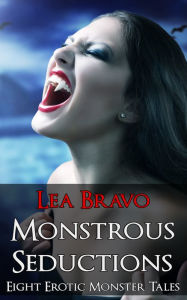 Title: Monstrous Seductions, Author: Lea Bravo