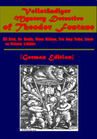 Title: Vollstandiger Mystery Detective (German Edition)- Effi Briest Der Stechlin Unterm Birnbaum Frau Jenny Treibel, Author: Theodor Fontane