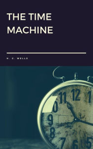 Title: The Time Machine by H. G. Wells, Author: H. G. Wells