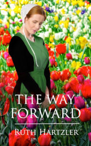 Title: The Way Forward: Amish Christian Romance, Author: Ruth Hartzler