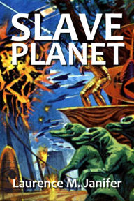 Title: Slave Planet, Author: Laurence M. Janifer