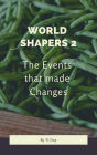 World Shapers 2: The Events that made Changes