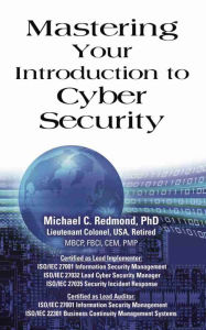 Title: Mastering Your Introduction to Cyber Security, Author: Dr. Michael C Redmond PhD
