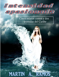 Title: Intensidad apasionada, Author: Martin A. Ramos