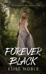 Title: Forever Black, Author: Elise Noble