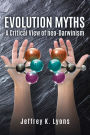 Evolution Myths: A Critical View of neo-Darwinism