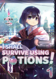 Title: I Shall Survive Using Potions! Volume 1, Author: FUNA