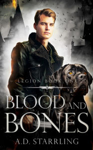 Title: Blood and Bones (Legion Book One), Author: AD Starrling