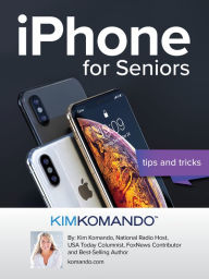 Title: iPhone for Seniors: Tips and Tricks, Author: Kim Komando
