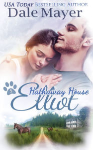 Title: Elliot: A Hathaway House Heartwarming Romance, Author: Dale Mayer