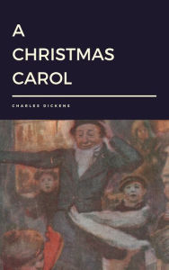 Title: A Christmas Carol by Charles Dickens, Author: Charles Dickens