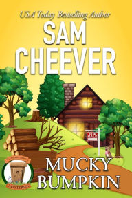 Title: Mucky Bumpkin: A Fun and Quirky Cozy Mystery With Pets, Author: Sam Cheever