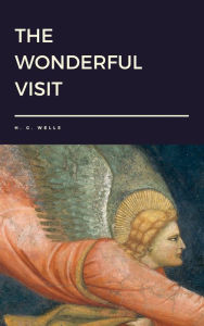 Title: The Wonderful Visit by H. G. Wells, Author: H. G. Wells