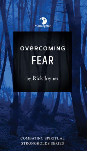 Title: Overcoming Fear, Author: Rick Joyner