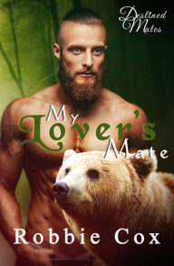 Title: My Lover's Mate: A Steamy Paranormal Romance, Author: Robbie Cox