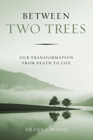 Title: Between Two Trees, Author: Shane J. Wood