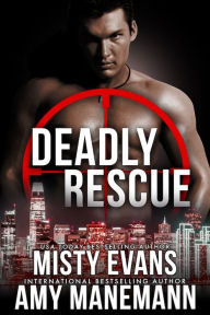 Title: Deadly Rescue, SCVC Taskforce Romantic Suspense Series, Book 10, Author: Amy Manemann