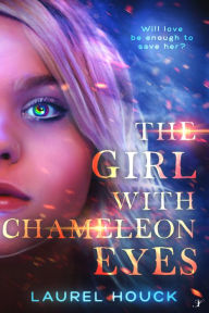 Title: The Girl with Chameleon Eyes, Author: Laurel Houck