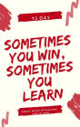 Sometimes You Win, Sometimes You Learn