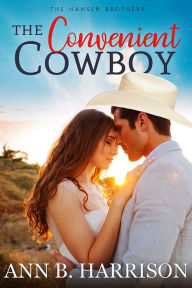 Title: The Convenient Cowboy, Author: Ann B. Harrison