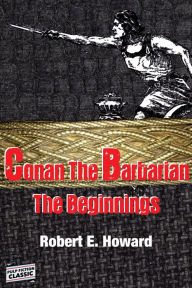 Title: Conan the Barbarian: The Beginnings, Author: AG Fishman