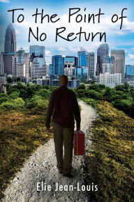 Title: To the Point of No Return, Author: Elie Jean-Louis