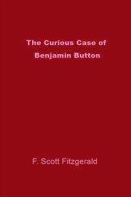 Title: The Curious Case of Benjamin Button, Author: Dons Ebooks