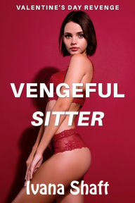 Title: Vengeful Sitter: Older Man Virgin Younger Woman Erotica, Author: Ivana Shaft