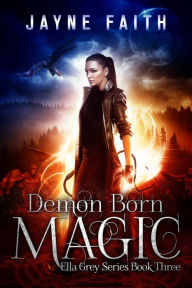 Title: Demon Born Magic, Author: Jayne Faith