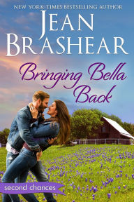 Title: Bringing Bella Back: A Second Chance Romance, Author: Jean Brashear