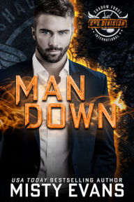 Title: Man Down, SEALs Of Shadow Force: Spy Division, Book 3, Author: Misty Evans
