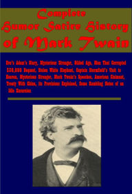 Title: Complete Humor Satire History- Eve's Diary Mysterious Stranger Gilded Age Stolen White Elephant Mysterious Stranger, Author: Mark Twain