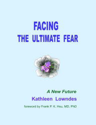Title: Facing the Ultimate Fear, Author: Kathleen Lowndes