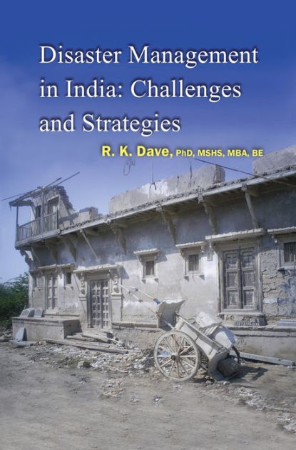 Disaster management in india challenges and strategies by dr r k 