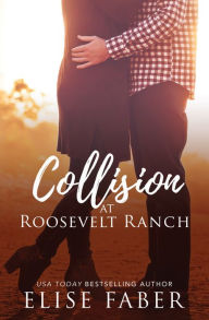 Title: Collison at Roosevelt Ranch, Author: Elise Faber
