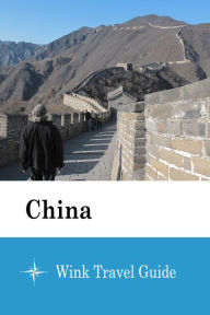 Title: China - Wink Travel Guide, Author: Wink Travel Guide