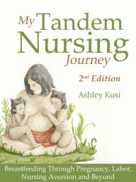 Title: My Tandem Nursing Journey, Author: Ashley Kusi