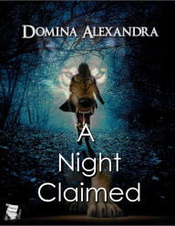 Title: A Night Claimed, Author: Domina Alexandra